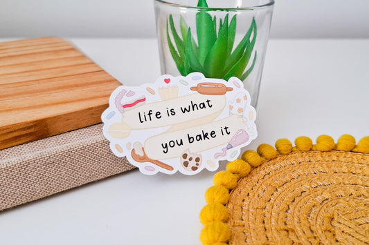 Life is What You Bake it Quote Sticker