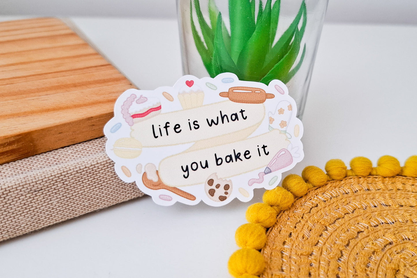 Life is What You Bake it Quote Sticker