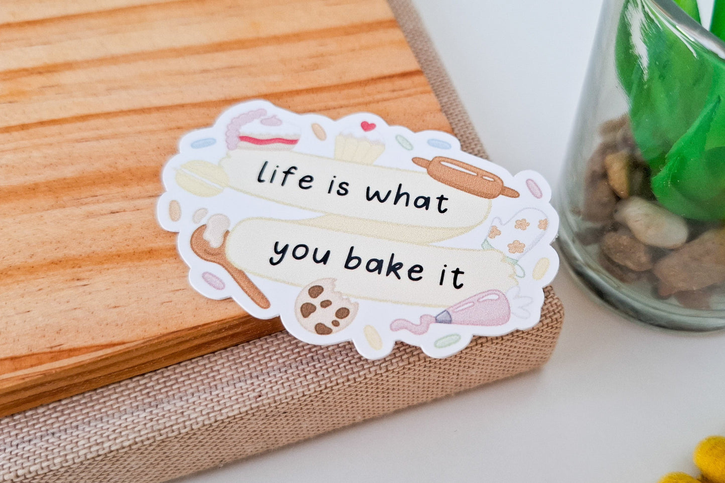 Life is What You Bake it Quote Sticker