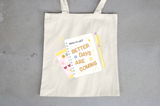 Better Days are Coming Tote Bag